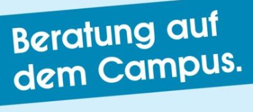 Beratung auf dem Campus Beratung auf dem Campus